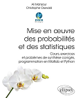 Mise en œuvre des probabilités et des statistiques: Cours, exercices et problèmes de synthèse corrigés, programmation en MATLAB et Python
