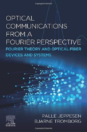 Optical Communications from a Fourier Perspective: Fourier Theory and Optical Fiber Devices and Systems