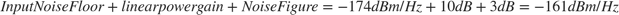 $$Input Noise Floor+linear power gain+Noise Figure =
-174dBm/Hz+10dB+3dB = -161 dBm/Hz$$