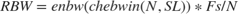 $$RBW = enbw(chebwin(N,SL))*Fs/N$$