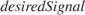 $desiredSignal$