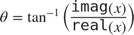 $$ \theta = \tan^{-1}\left({\mbox{\texttt{imag}}(x)\over \mbox{\texttt{real}}(x)}\right) $$
