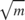 $\sqrt{m}$