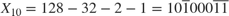 $X_{10} = 128 - 32 - 2 - 1 = 10\overline{1}000\overline{1}\overline{1}$
