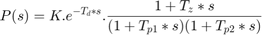 $$P(s) = K.e^{-T_d*s}.\frac{1 + T_z*s}{(1 + T_{p1}*s)(1 + T_{p2}*s)} $$