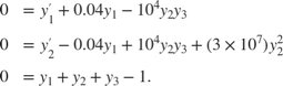 $$\begin{array}{cl} 0 &= y'_1 +0.04y_1 - 10^4 y_2y_3\\ 0 &= y'_2 -0.04y_1
+ 10^4 y_2y_3+(3 \times 10^7)y_2^2\\ 0 &= y_1 + y_2 + y_3 -
1.\end{array}$$