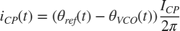 $$i_{CP}(t)=(\theta_{ref}(t)-\theta_{VCO}(t))\frac{I_{CP}}{2\pi }$$