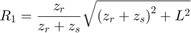 $$R_1 = \frac{z_r}{z_r+z_s}\sqrt{\left(z_r+z_s\right)^2+L^2}$$