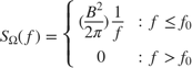 $$S_{\Omega}(f) = \left\{\begin{array}{lr}(\frac{B^2}{2\pi})\frac{1}{f}
& : f \leq f_0\\0 & : f > f_0\end{array}\right.$$