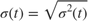 $\sigma(t) = \sqrt{\sigma^2(t)}$
