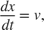 $$
\frac{d x}{d t} = v,
$$
