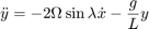 $$&#10;\ddot{y} = - 2\Omega\sin{\lambda} \dot{x} - \frac{g}{L} y&#10;$$