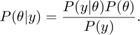 $$ P(\theta | y) = \frac{P(y | \theta) P(\theta)}{P(y)}.$$