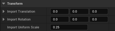 Transform menu. Import Uniform Scale is set to 0.25.