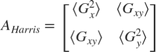 $$A_{Harris} = \left[ {\begin{array}{*{20}{c}}{\langle G_x^2
\rangle}&{\langle G_{xy} \rangle}\\{\langle G_{xy} \rangle}&{\langle
G_y^2 \rangle}\end{array}} \right]$$