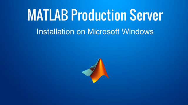 Video walkthrough of MATLAB Production Server installation on Windows