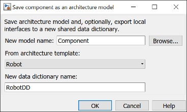 Save component as an architecture model. Create the new model from a Simulink template and a new data dictionary.